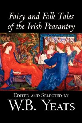 Fairy and Folk Tales of the Irish Peasantry, Edited by W.B.Yeats, Social Science, Folklore & Mythology