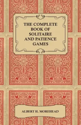 Le livre complet des jeux de solitaire et de patience - The Complete Book of Solitaire and Patience Games