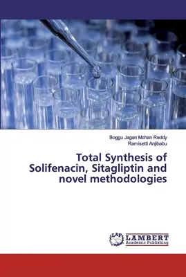 Synthèse totale de la solifénacine et de la sitagliptine et nouvelles méthodologies - Total Synthesis of Solifenacin, Sitagliptin and novel methodologies