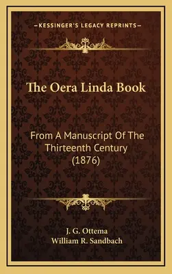 Le livre d'Oera Linda : D'après un manuscrit du treizième siècle (1876) - The Oera Linda Book: From A Manuscript Of The Thirteenth Century (1876)