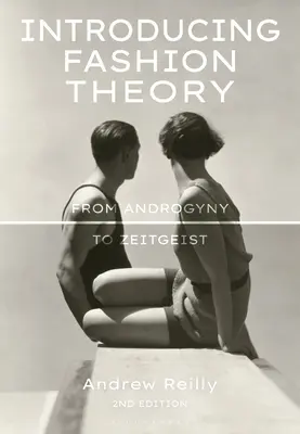 Introduction à la théorie de la mode : De l'androgynie à l'esprit du temps - Introducing Fashion Theory: From Androgyny to Zeitgeist