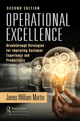 Excellence opérationnelle : Des stratégies révolutionnaires pour améliorer l'expérience des clients et la productivité - Operational Excellence: Breakthrough Strategies for Improving Customer Experience and Productivity