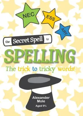 Le secret de l'orthographe : L'astuce des mots difficiles - The Secret Spell to Spelling: The Trick to Tricky Words