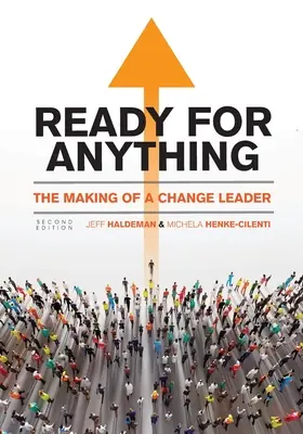 Prêt à tout : la formation d'un leader du changement - Ready for Anything: The Making of a Change Leader