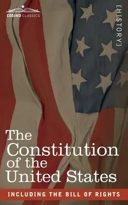 La Constitution des États-Unis : y compris la Déclaration des droits - The Constitution of the United States: including the Bill of Rights