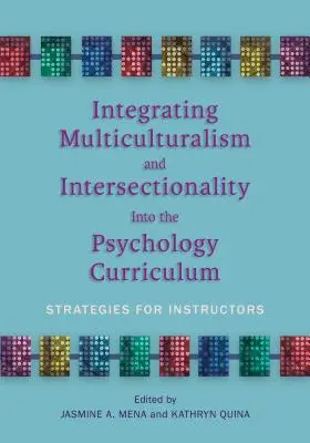 Intégrer le multiculturalisme et l'intersectionnalité dans le programme de psychologie : Stratégies pour les formateurs - Integrating Multiculturalism and Intersectionality Into the Psychology Curriculum: Strategies for Instructors