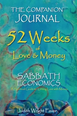 Le journal du compagnon 52 semaines d'amour et d'argent : Pour l'économie du sabbat - The Companion Journal 52 Weeks of Love & Money: For Sabbath Economics