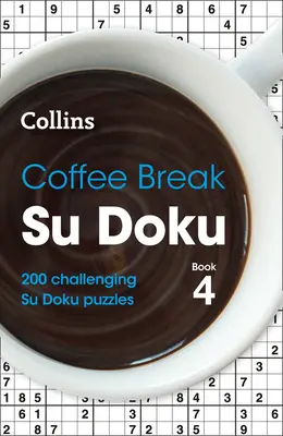 Pause-café Su Doku : Livre 4, 4 : 200 puzzles Su Doku stimulants - Coffee Break Su Doku Book 4, 4: 200 Challenging Su Doku Puzzles