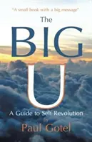 Le grand U : un guide pour l'auto-révolution - The Big U: A Guide to Self Revolution