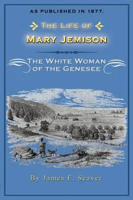 La vie de Mary Jemison : La femme blanche du Genesee - The Life of Mary Jemison: The White Woman of the Genesee