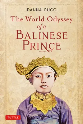 L'odyssée mondiale d'un prince balinais - The World Odyssey of a Balinese Prince