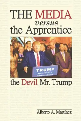 Les médias contre l'Apprentice : Le diable M. Trump - The Media versus the Apprentice: The Devil Mr. Trump