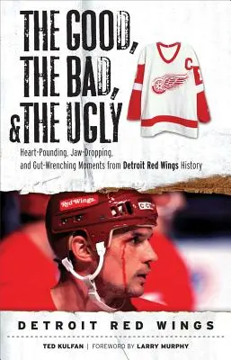 Le bon, la brute et le truand : Les Red Wings de Détroit - Good, the Bad, & the Ugly: Detroit Red Wings