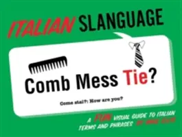 La langue italienne : Un guide visuel amusant des termes et expressions italiens - Italian Slanguage: A Fun Visual Guide to Italian Terms and Phrases