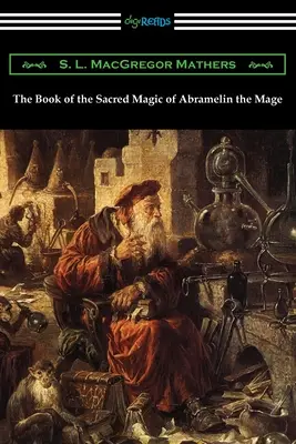 Le livre de la magie sacrée d'Abramelin le Mage - The Book of the Sacred Magic of Abramelin the Mage