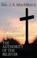 L'autorité de l'intercesseur et l'autorité du croyant, selon le révérend J. A. MacMillan - Rev. J. A. MacMillan's the Authority of the Intercessor & the Authority of the Believer