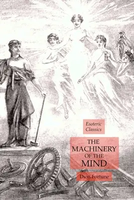 Les mécanismes de l'esprit : Classiques ésotériques - The Machinery of the Mind: Esoteric Classics