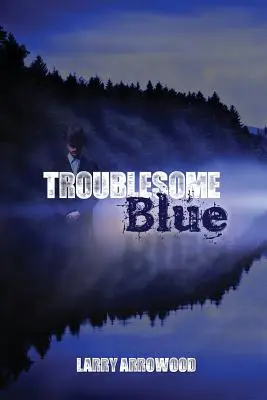 Bleu troublant - Troublesome Blue