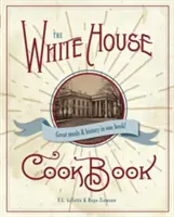 Le livre de cuisine original de la Maison Blanche, édition 1887 - The Original White House Cook Book, 1887 Edition