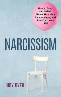 Narcissisme : Comment mettre fin aux abus narcissiques, guérir vos relations et transformer votre vie - Narcissism: How to Stop Narcissistic Abuse, Heal Your Relationships, and Transform Your Life