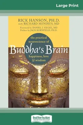 Le cerveau de Bouddha : La neuroscience pratique du bonheur, de l'amour et de la sagesse (16pt Large Print Edition) - Buddha's Brain: The Practical Neuroscience of Happiness, Love, and Wisdom (16pt Large Print Edition)