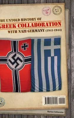 L'histoire inédite de la collaboration de la Grèce avec l'Allemagne nazie (1941-1944) - The untold history of Greek collaboration with Nazi Germany (1941-1944)
