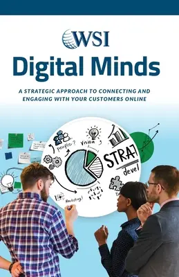 Digital Minds : Une approche stratégique de la connexion et de l'engagement de vos clients en ligne - Digital Minds: A Strategic Approach to Connecting and Engaging with Your Customers Online