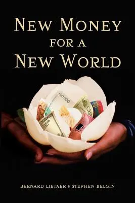 Un nouvel argent pour un nouveau monde - New Money for a New World