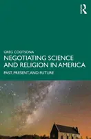Négocier la science et la religion en Amérique : Passé, présent et futur - Negotiating Science and Religion In America: Past, Present, and Future