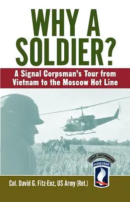 Pourquoi un soldat ? Le parcours d'un soldat des transmissions, du Viêt Nam à la ligne directe de Moscou - Why a Soldier?: A Signal Corpsman's Tour from Vietnam to the Moscow Hot Line