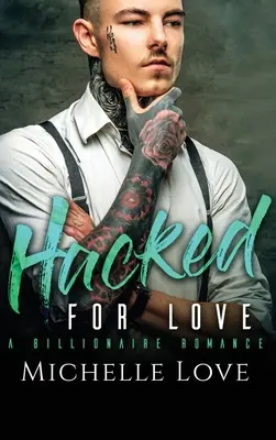 Hacked for Love : Une romance pour milliardaires - Hacked for Love: A Billionaire Romance