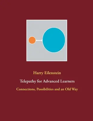 La télépathie pour les apprenants avancés : Connexions, possibilités et ancienne méthode - Telepathy for Advanced Learners: Connections, Possibilities and an Old Way