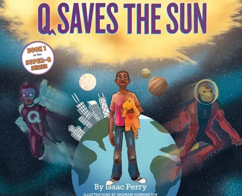 Q sauve le soleil : Série Super-Q, Livre 1 - Q Saves the Sun: Super-Q Series Book 1