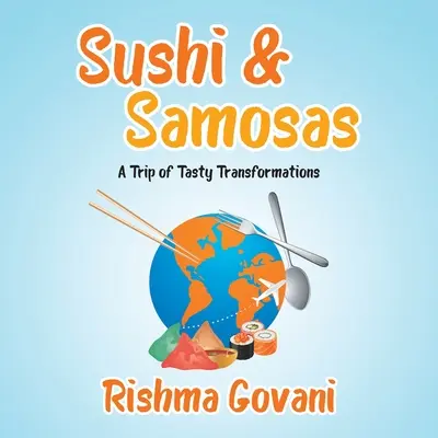 Sushi & Samosas : Un voyage de transformations savoureuses - Sushi & Samosas: A Trip of Tasty Transformations