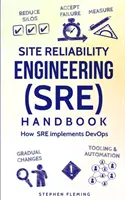 Manuel d'ingénierie de la fiabilité des sites (SRE) : Comment l'ingénierie de la fiabilité des sites (SRE) met en œuvre DevOps - Site Reliability Engineering (SRE) Handbook: How SRE Implements DevOps