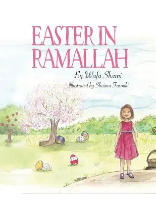 Pâques à Ramallah : Une histoire de souvenirs d'enfance - Easter in Ramallah: A Story of Childhood Memories