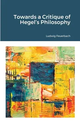 Vers une critique de la philosophie de Hegel - Towards a Critique of Hegel's Philosophy