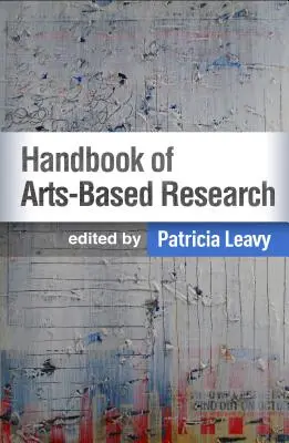 Manuel de recherche sur les arts - Handbook of Arts-Based Research