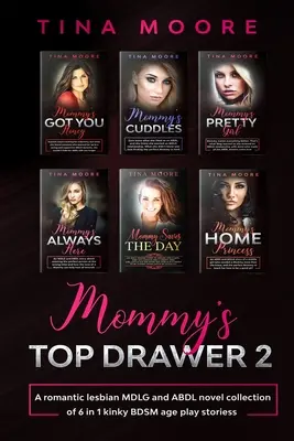 Mommy's Top Drawer 2 : Une collection de 6 romans lesbiens MDLG et ABDL en 1 avec des histoires de jeux BDSM. - Mommy's Top Drawer 2: A romantic lesbian MDLG and ABDL novel collection of 6 in 1 kinky BDSM age play stories