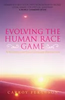 Le jeu de l'évolution de la race humaine : Une perspective spirituelle et centrée sur l'âme - Evolving the Human Race Game: A Spiritual and Soul-Centered Perspective