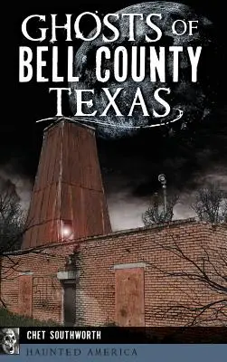 Fantômes du comté de Bell, Texas - Ghosts of Bell County, Texas