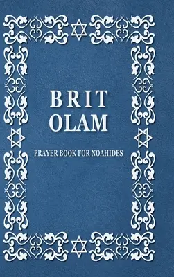 BRIT OLAM, Livre de prières pour les Noahides - BRIT OLAM, Prayer Book for Noahides