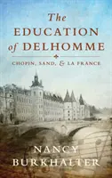 L'éducation de Delhomme : Chopin, Sand et La France - The Education of Delhomme: Chopin, Sand, and La France