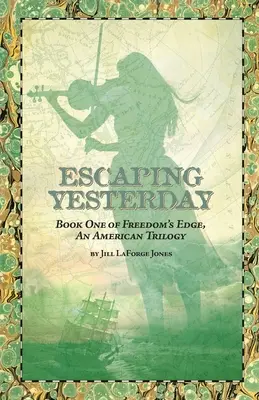 Escaping Yesterday : Le premier livre de la trilogie Freedom's Edge - Escaping Yesterday: Book One in Freedom's Edge Trilogy