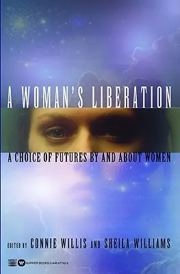 La libération de la femme : Un choix d'avenirs par et sur les femmes - A Woman's Liberation: A Choice of Futures by and about Women