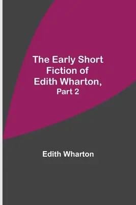 Les premières nouvelles d'Edith Wharton, partie 2 - The Early Short Fiction of Edith Wharton, Part 2