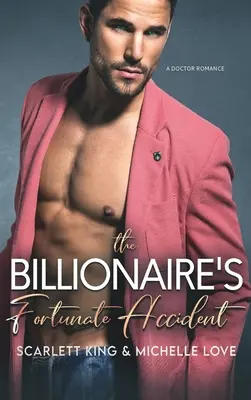 L'accident heureux du milliardaire : Une histoire d'amour avec un médecin - The Billionaire's Fortunate Accident: A Doctor Romance