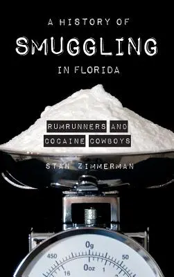 Une histoire de la contrebande en Floride : Les coureurs de rhum et les cow-boys de la cocaïne - A History of Smuggling in Florida: Rum Runners and Cocaine Cowboys