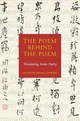 Le poème derrière le poème : Traduire la poésie asiatique - The Poem Behind the Poem: Translating Asian Poetry