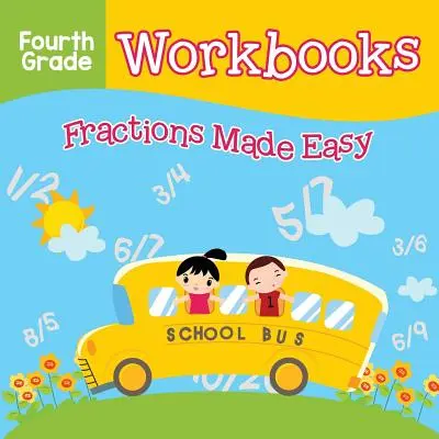 Cahiers d'exercices de quatrième année : Les fractions en toute simplicité - Fourth Grade Workbooks: Fractions Made Easy